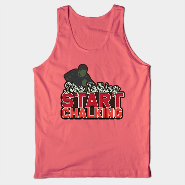 Stop Talking Start Chalking Tank Top by Rengaw Designs